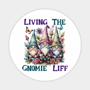 Living The Gnome Life Magnet